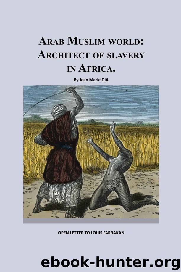 Arab Muslim World: Architect of Slavery in Africa (1) by Jean Marie Dia