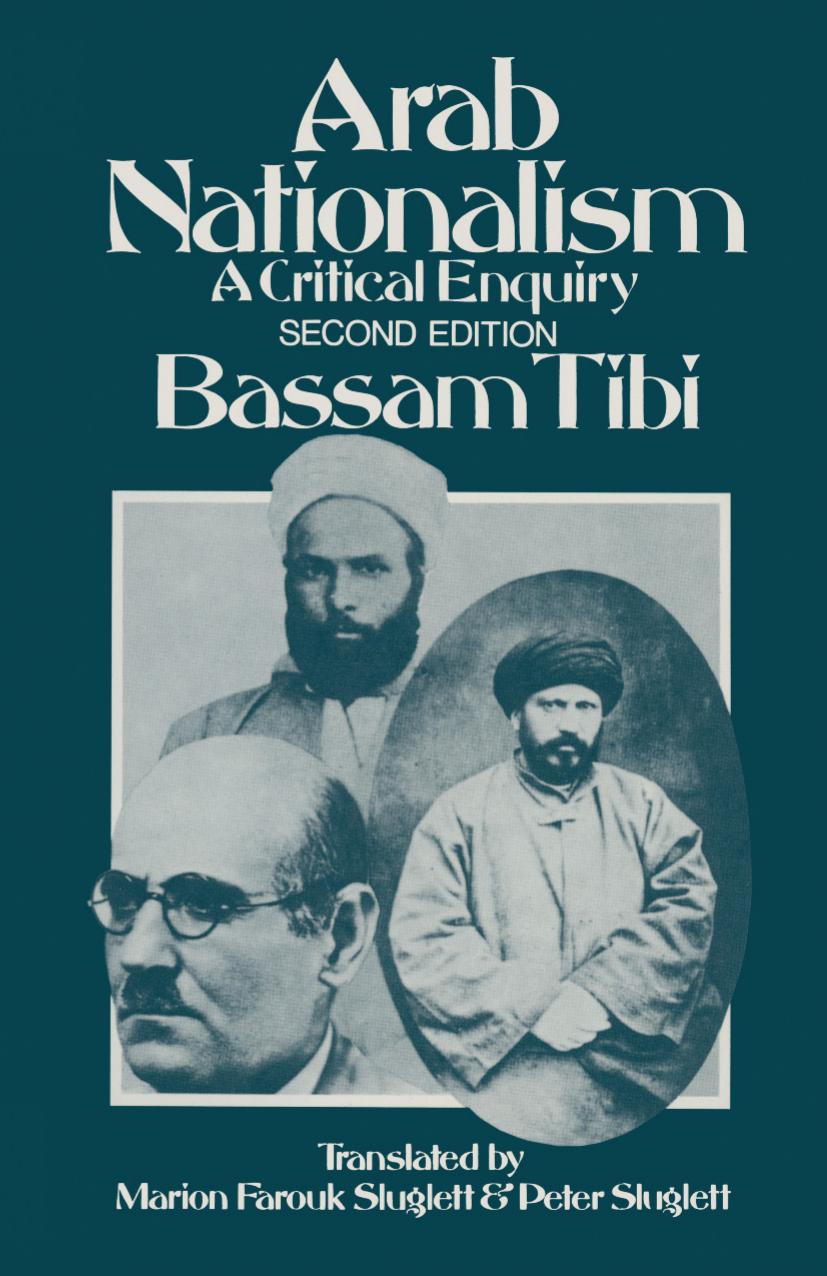 Arab Nationalism: A Critical Enquiry by Bassam Tibi (auth.) Marion Farouk-Sluglett Peter Sluglett (eds.)