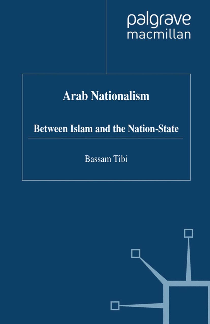 Arab Nationalism: Between Islam and the Nation-State by Bassam Tibi (auth.)