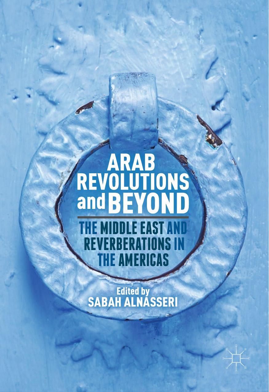 Arab Revolutions and Beyond: The Middle East and Reverberations in the Americas by Sabah Alnasseri (eds.)