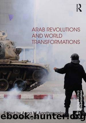 Arab Revolutions and World Transformations by Anna M. Agathangelou & Nevzat Soguk