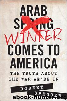 Arab Winter Comes to America by Robert Spencer