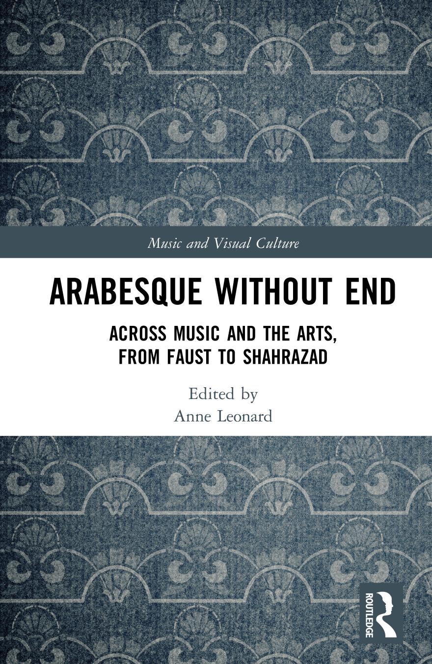 Arabesque without End; Across Music and the Arts, from Faust to Shahrazad by Anne Leonard