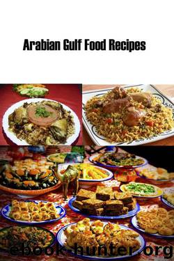 Arabian Gulf Food Recipes by Moez Ageeb