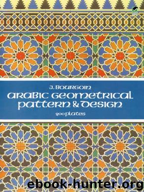 Arabic Geometrical Pattern and Design by J. Bourgoin