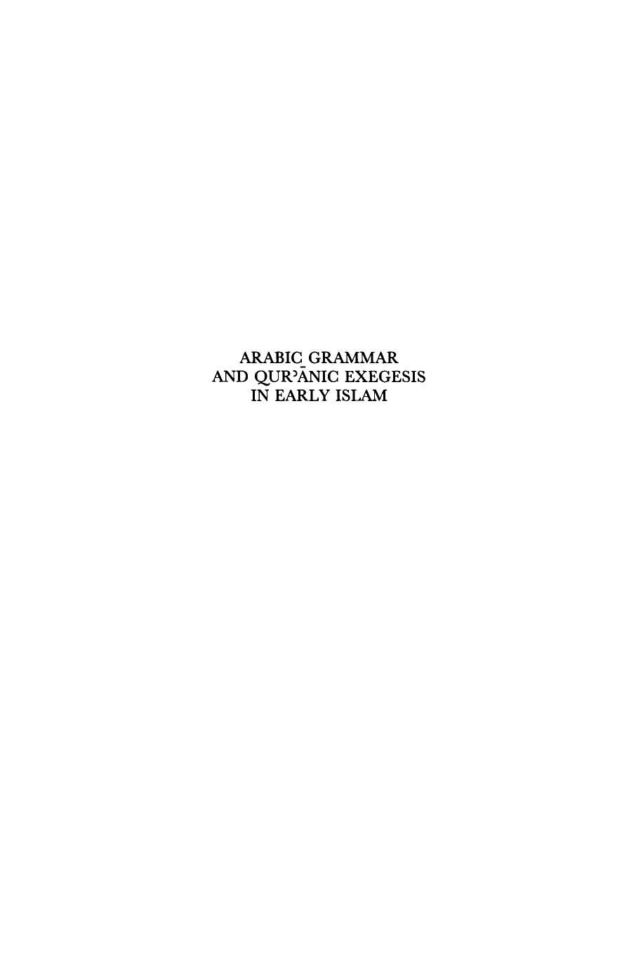 Arabic Grammar and QurÊ¼Änic Exegesis in Early Islam by C H M Versteegh
