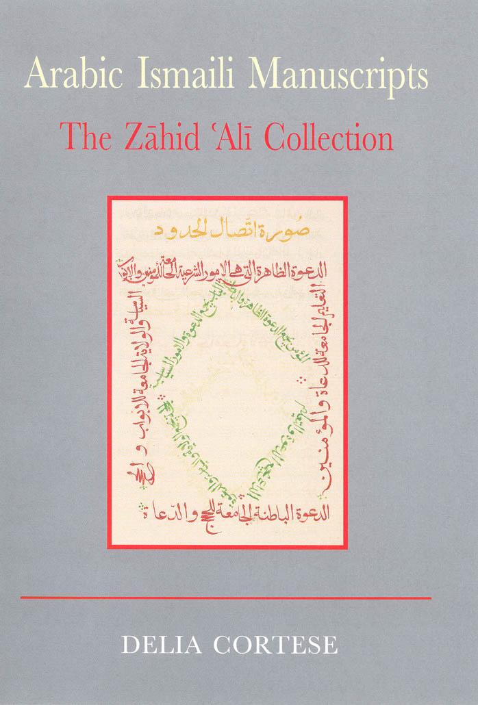 Arabic Ismaili Manuscripts: The Zahid Ali Collection by Delia Cortese