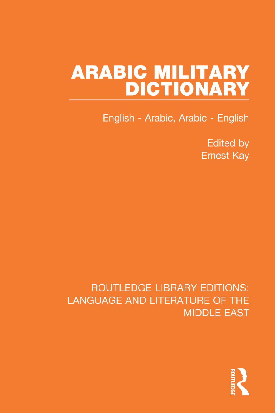 Arabic Military Dictionary: English-Arabic, Arabic-English by Ernest Kay (editor)