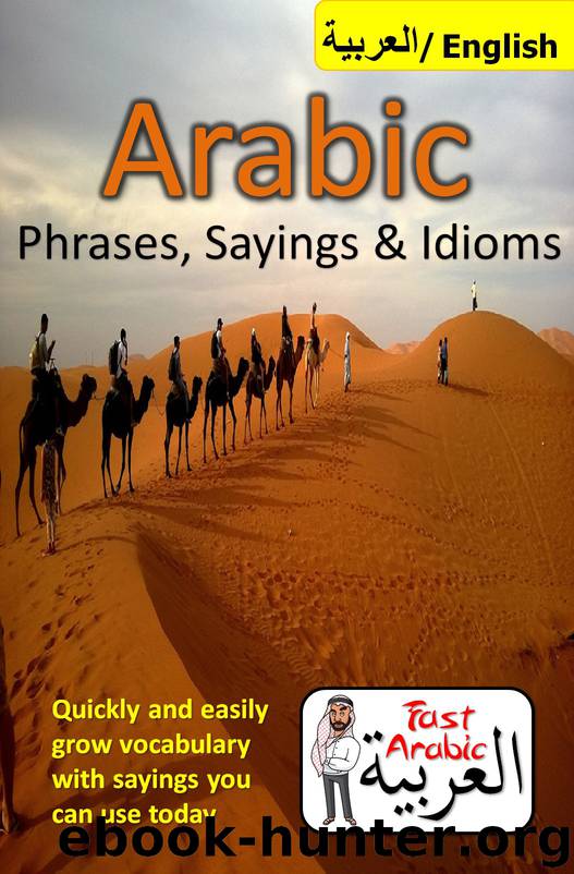Arabic Phrases, Sayings & Idioms: Fast Arabic to Enrich your Language Now by Arabic Abdul