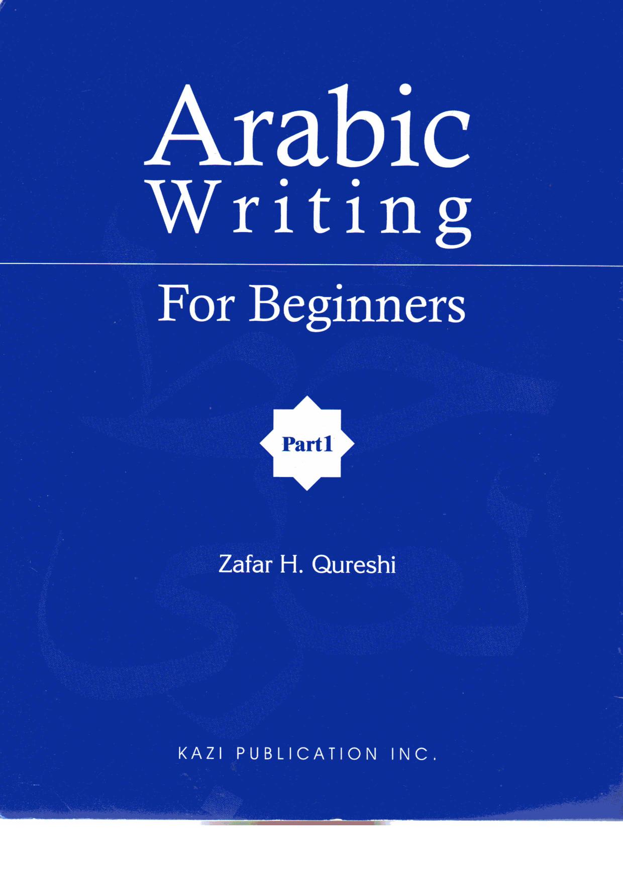 Arabic Writing for Beginners: Part I by Z. H. Qureshi