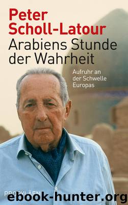 Arabiens Stunde der Wahrheit by Scholl-Latour Peter