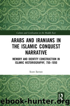Arabs and Iranians in the Islamic Conquest Narrative by Scott Savran