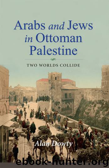 Arabs and Jews in Ottoman Palestine by Alan Dowty