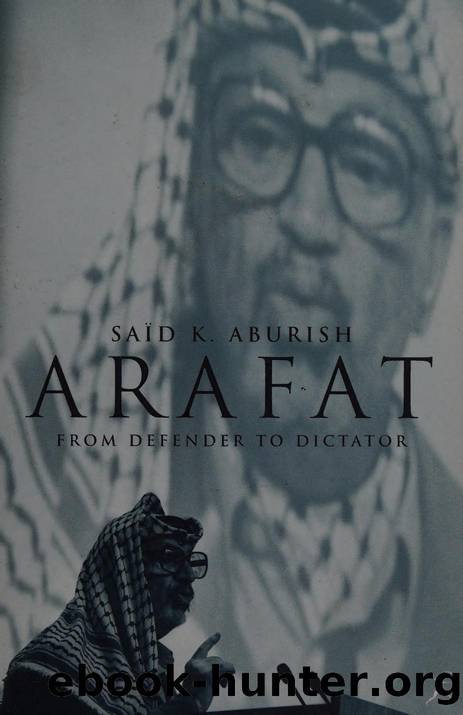 Arafat : from defender to dictator by Aburish Saïd K. 1935-2012