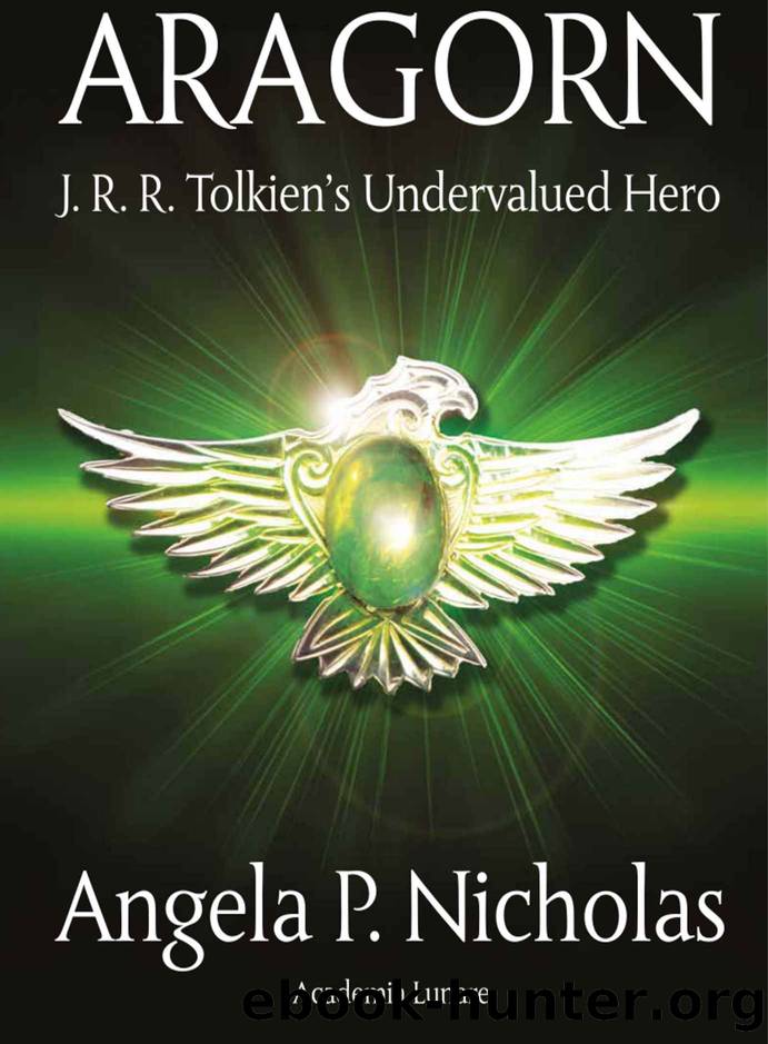 Aragorn: J. R. R. Tolkien's Undervalued Hero by Angela P Nicholas