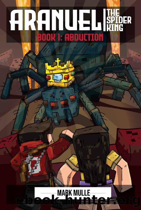 Aranuel the Spider King Book1: Abduction by Mark Mulle