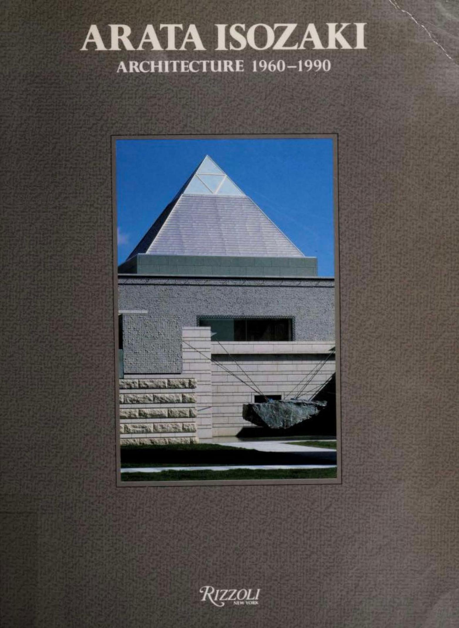 Arata Isozaki  architecture, 1960-1990 by Arata Isozaki