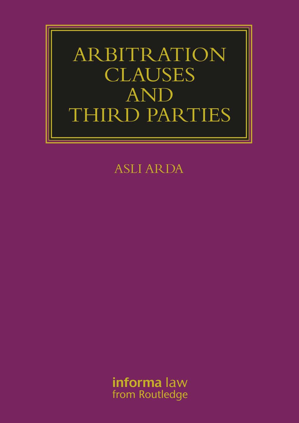 Arbitration Clauses and Third Parties (Lloyd's Arbitration Law Library) by Asli Arda