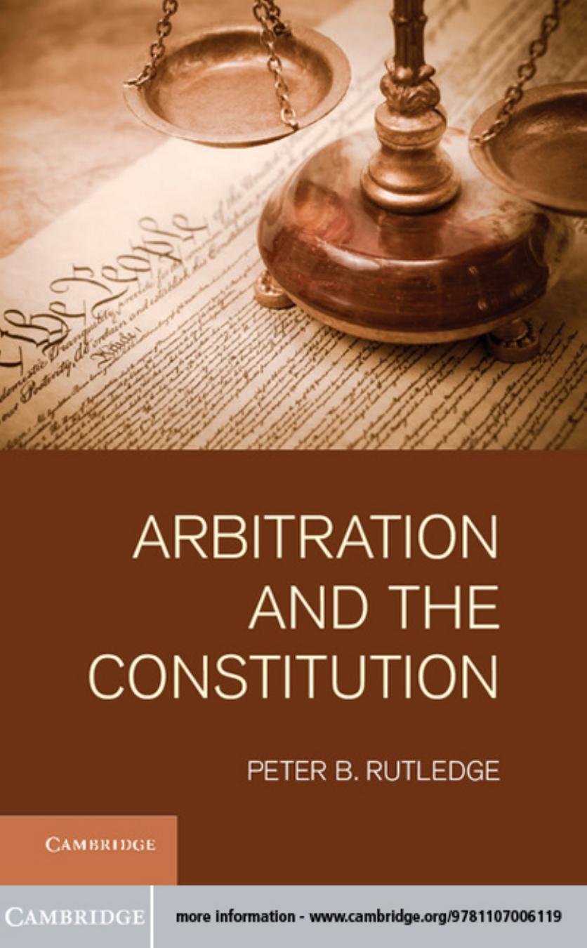 Arbitration and the Constitution by Peter B. Rutledge