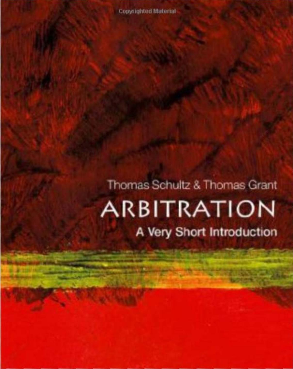 Arbitration: A Very Short Introduction by Thomas Schultz & Thomas D. Grant