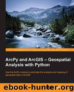 ArcPy and ArcGIS – Geospatial Analysis with Python by Unknown