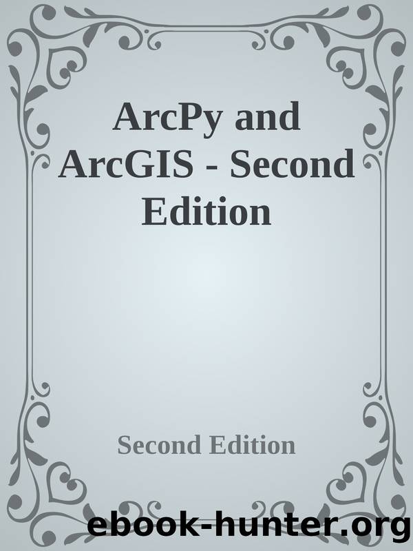 ArcPy and ArcGIS - Second Edition by Second Edition