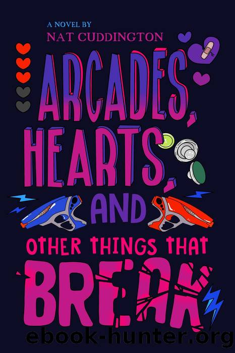 Arcades, Hearts, and Other Things that Break by Nat Cuddington