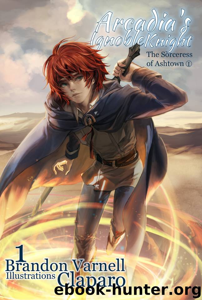 Arcadia's Ignoble Knight: The Sorceress of Ashtown Part I by Varnell Brandon