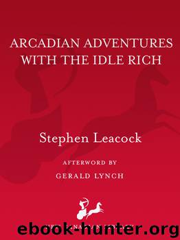 Arcadian Adventures With the Idle Rich by Stephen Leacock