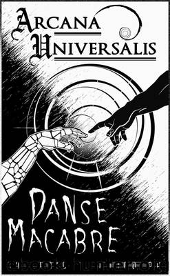 Arcana Universalis: Danse Macabre by Chris J. Randolph
