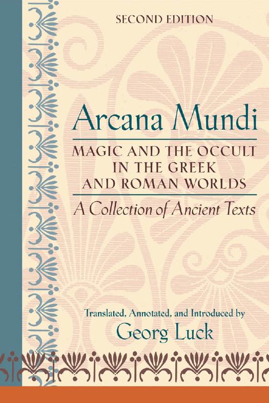 Arcana mundi: magic and the occult in the Greek and Roman worlds: a collection of ancient texts by Luck Georg