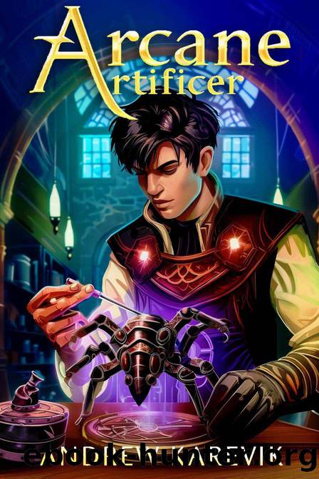 Arcane Artificer: A Crafting LitRPG Fantasy by Andrew Karevik & LitRPG Freaks