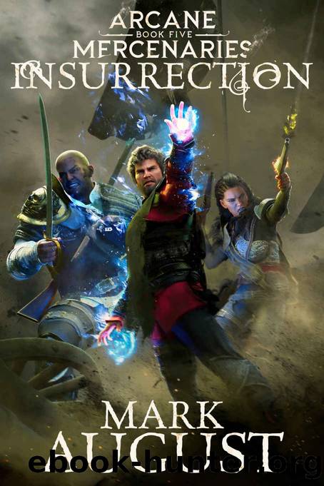 Arcane Mercenaries: Insurrection by Mark August