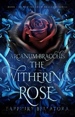 Arcanum Bracchis: The Withering Rose by Sapphire Bellatora