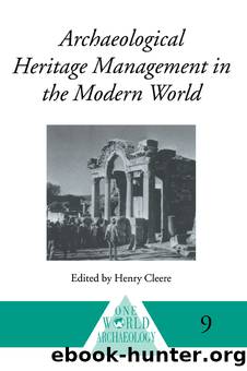 Archaeological Heritage Management in the Modern World by Henry Cleere