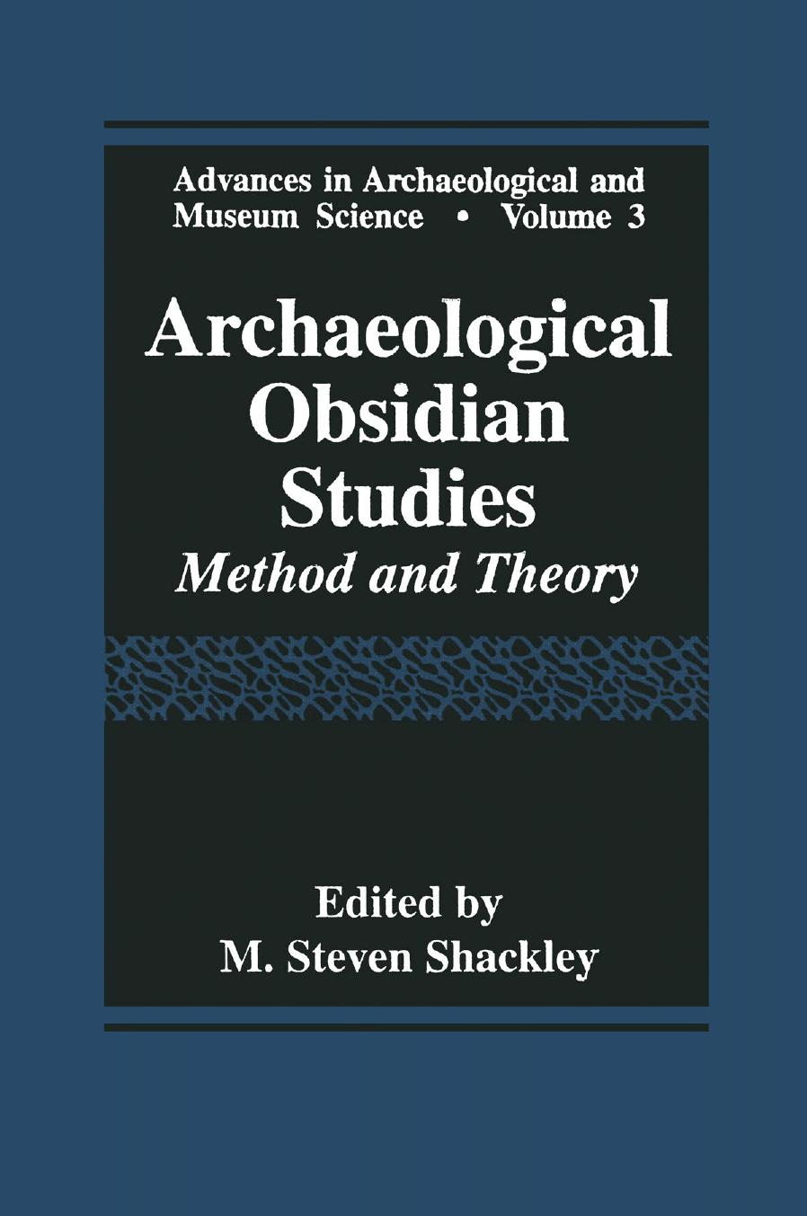 Archaeological Obsidian Studies: Method and Theory by M. Steven Shackley (auth.) M. Steven Shackley (eds.)