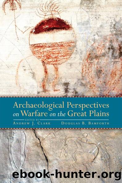 Archaeological Perspectives on Warfare on the Great Plains by Andrew Clark Douglas Bamforth