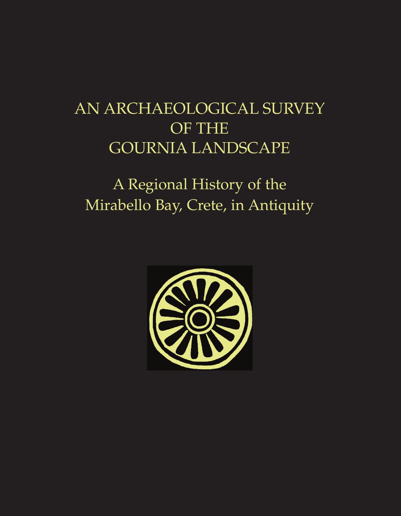 Archaeological Survey of the Gournia Landscape: A Regional History of the Mirabello Bay, Crete, in Antiquity (Prehistory Monographs) by L. Vance Watrous Donald Haggis Krzysztof Nowicki Natalia Vogeikoff-Brogan Maryanne Schultz