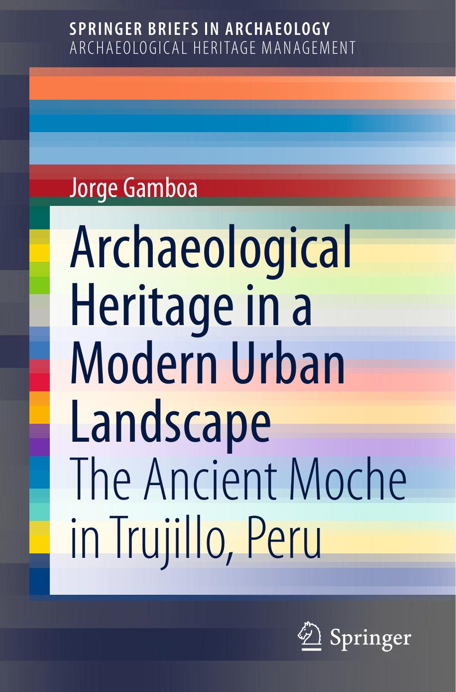 Archaeological heritage in a modern urban landscape: the Ancient Moche in Trujillo, Peru by Gamboa Jorge