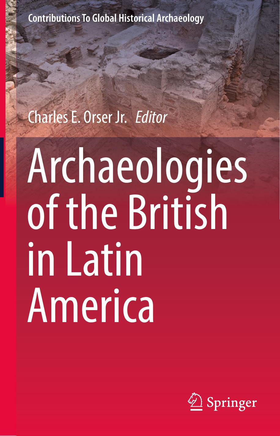Archaeologies of the British in Latin America by Charles E. Orser Jr