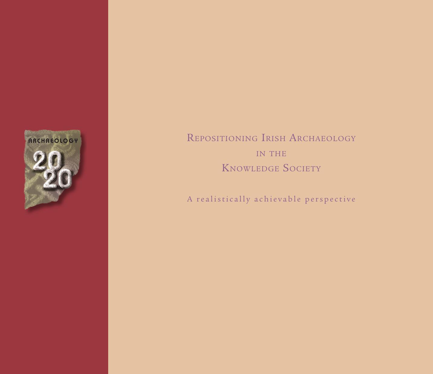 Archaeology 2020: Repositioning Irish Archaeology in the Knowledge Society. A Realistically Achievable Perspective by Roberta Reeners (ed.)