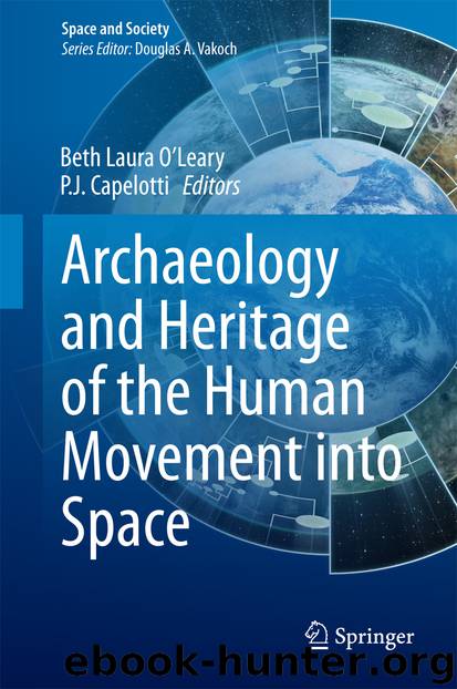 Archaeology and Heritage of the Human Movement into Space by Beth Laura O’Leary & P. J. Capelotti