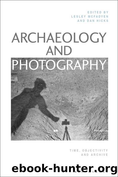 Archaeology and Photography by Lesley McFadyen;Dan Hicks;