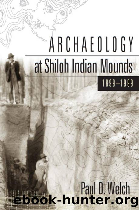 Archaeology at Shiloh Indian Mounds, 1899-1999 by Paul D. Welch