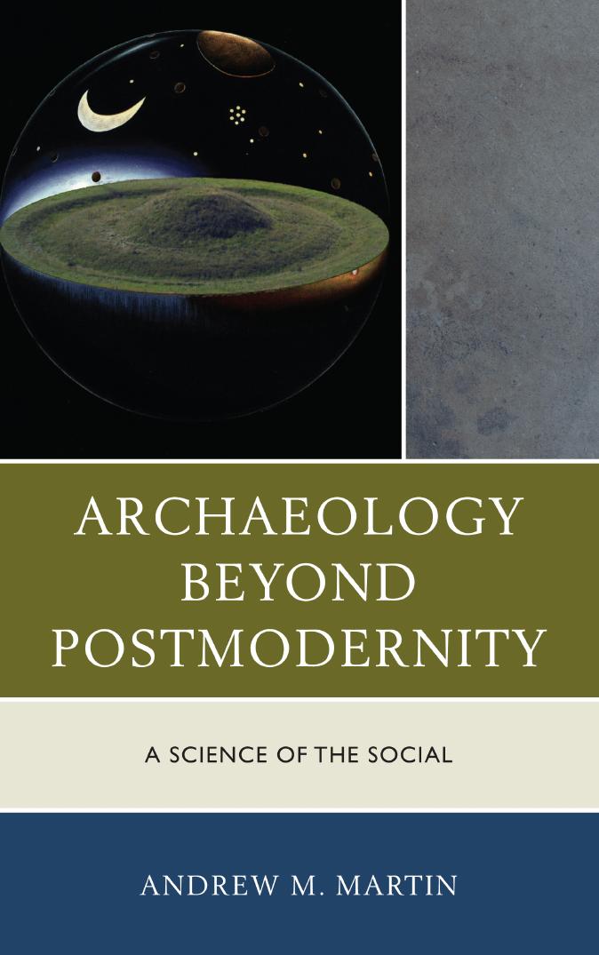 Archaeology beyond Postmodernity: A Science of the Social by Andrew M. Martin