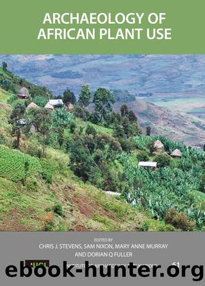 Archaeology of African Plant Use by Stevens Chris J.;Nixon Sam;Murray Mary Anne;Fuller Dorian Q.;