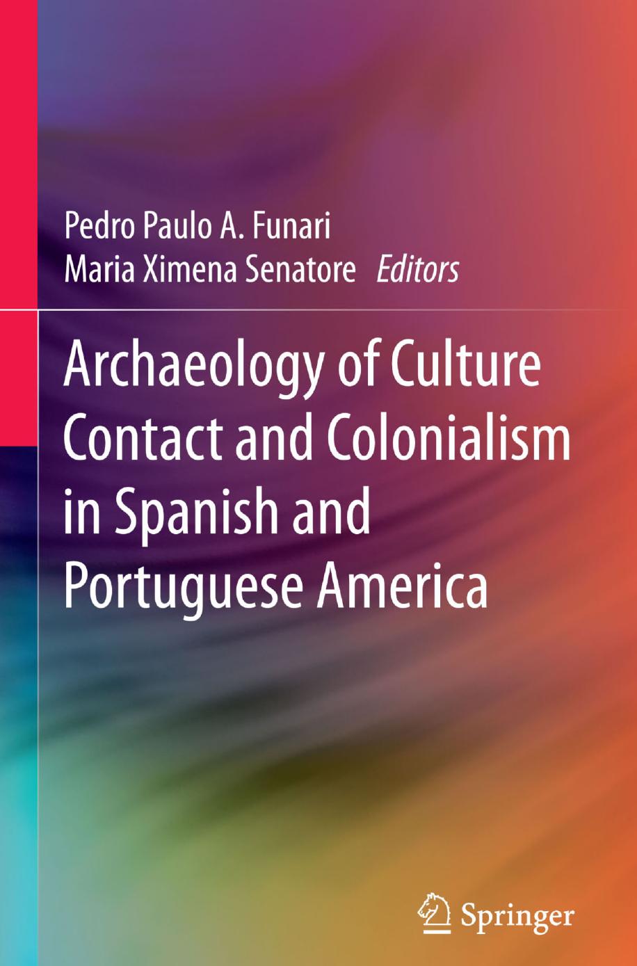 Archaeology of Culture Contact and Colonialism in Spanish and Portuguese America (Repost) by Unknow