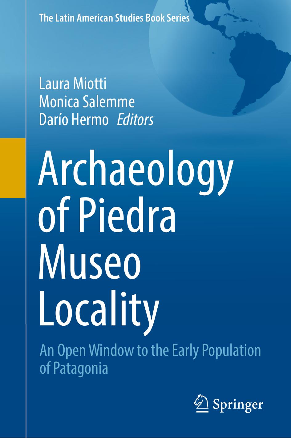 Archaeology of Piedra Museo Locality: An Open Window to the Early Population of Patagonia by Laura Miotti & Monica Salemme & Darío Hermo