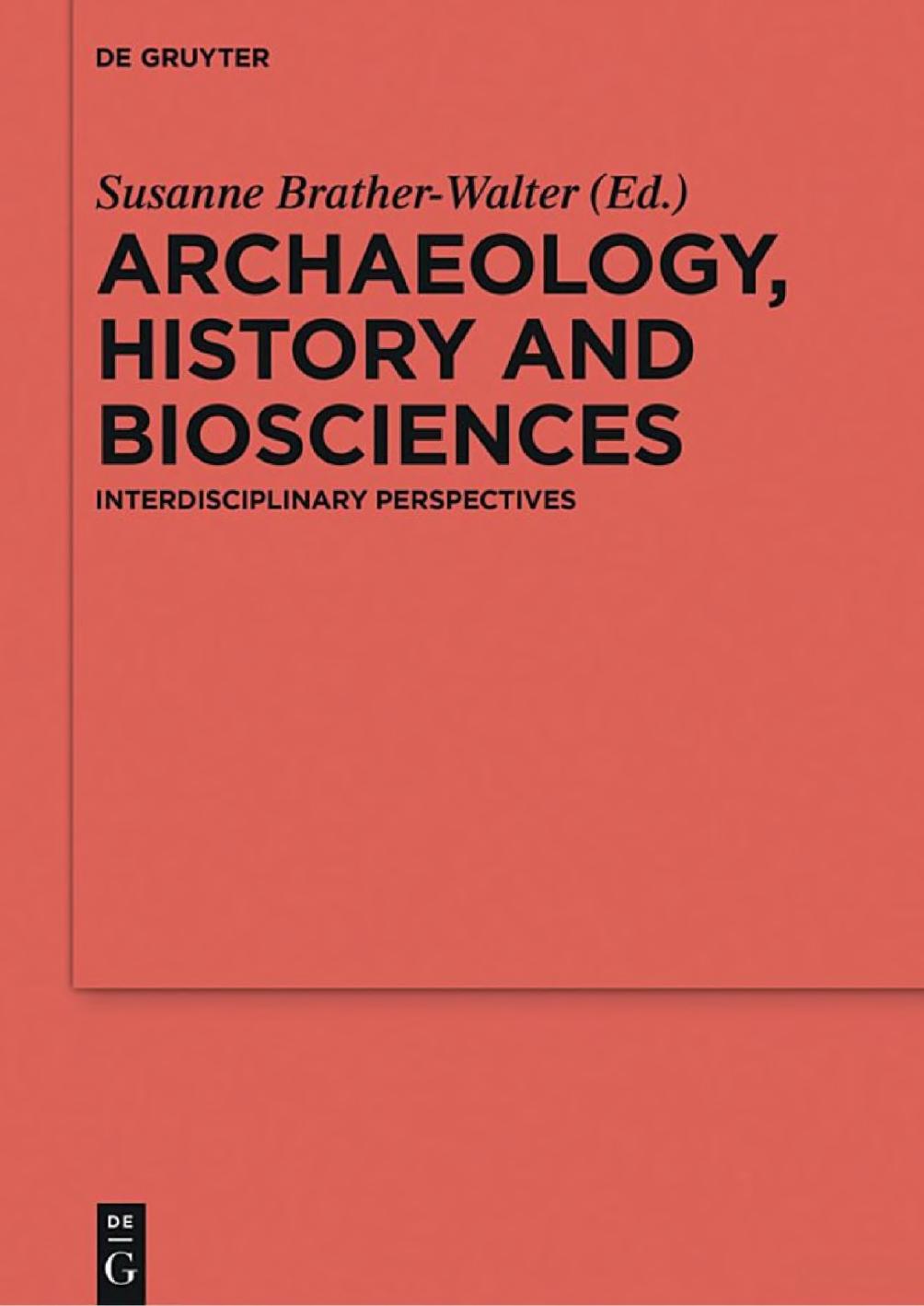 Archaeology, History and Biosciences: Interdisciplinary Perspectives by Susanne Brather-Walter (ed.)