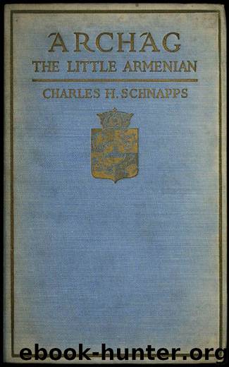 Archag The Little Armenian by Charles H. Schnapps